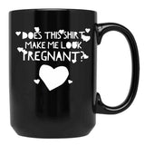 Does This Shirt Makes Me Look Pregnant (3) Black Coffee Mug, Gift Coffee Mug - Black
