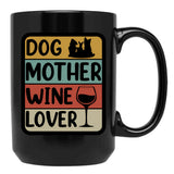 Dog Mother Wine Lover (4) Black Coffee Mug, Gift Coffee Mug - Black