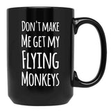 Dont Make Me Get My Fling Monkeys Black Coffee Mug, Gift Coffee Mug - Black