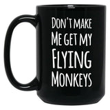 Dont Make Me Get My Fling Monkeys Black Coffee Mug, Gift Coffee Mug