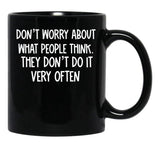 Dont Worry About What People Think Black Coffee Mug, Gift Coffee Mug - Black
