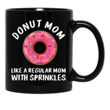 Donut Mom Shirt Like A Regular Mom With Sprinkles Funny Mom Gift Shirts For Women T-Shirt Black Coffee Mug, Gift Coffee Mug - Black