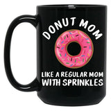 Donut Mom Shirt Like A Regular Mom With Sprinkles Funny Mom Gift Shirts For Women T-Shirt Black Coffee Mug, Gift Coffee Mug