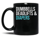 Dumbbells Deadlifts And Diapers Black Coffee Mug, Gift Coffee Mug