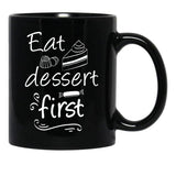 Eat Dessert First Black Coffee Mug, Gift Coffee Mug - Black