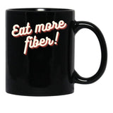 Eat More Fiber Black Coffee Mug, Gift Coffee Mug - Black