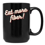 Eat More Fiber Black Coffee Mug, Gift Coffee Mug - Black
