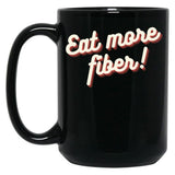 Eat More Fiber Black Coffee Mug, Gift Coffee Mug