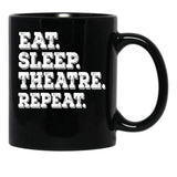 Eat Sleep Theatre Repeat - Funny Theatre Lover Gift Black Coffee Mug, Gift Coffee Mug - Black