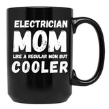 Electrician Mom Like A Regular Mom But Cooler Funny Black Coffee Mug, Gift Coffee Mug - Black