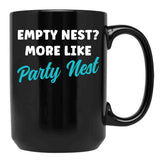Empty Nest More Like Party Nest Funny Empty Nester Black Coffee Mug, Gift Coffee Mug - Black