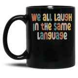Esl Teacher Shirt We All Laugh In The Same Language Black Coffee Mug, Gift Coffee Mug