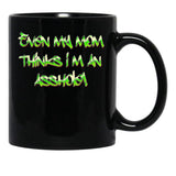 Even My Mom Thinks I'M An Asshole Black Coffee Mug, Gift Coffee Mug - Black