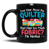 Ever Hear About The Quilter Funny Quilting Black Coffee Mug, Gift Coffee Mug