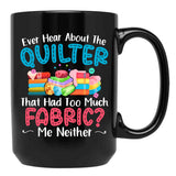 Ever Hear About The Quilter Funny Quilting Black Coffee Mug, Gift Coffee Mug - Black