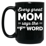 Every Great Mom Says The F Word Black Coffee Mug, Gift Coffee Mug