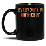 Everyday I'M Motherin Funny Moms Club Mother'S Day Cool Mom Best Mom Black Coffee Mug, Gift Coffee Mug