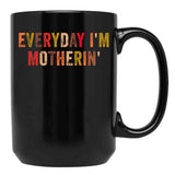 Everyday I'M Motherin Funny Moms Club Mother'S Day Cool Mom Best Mom Black Coffee Mug, Gift Coffee Mug - Black