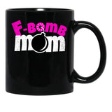 F-Bomb Mom - Funny Moms That Enjoy Dropping F-Bombs Black Coffee Mug, Gift Coffee Mug - Black
