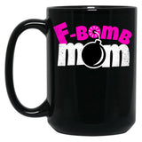 F-Bomb Mom - Funny Moms That Enjoy Dropping F-Bombs Black Coffee Mug, Gift Coffee Mug