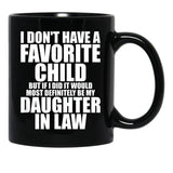 Favorite Child - Most Definitely My Daughter-In-Law - Funny T-Shirt Black Coffee Mug, Gift Coffee Mug - Black