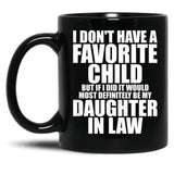 Favorite Child - Most Definitely My Daughter-In-Law - Funny T-Shirt Black Coffee Mug, Gift Coffee Mug