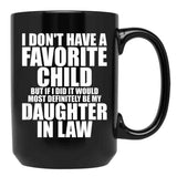 Favorite Child - Most Definitely My Daughter-In-Law - Funny T-Shirt Black Coffee Mug, Gift Coffee Mug - Black