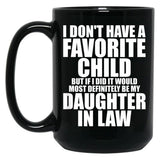 Favorite Child - Most Definitely My Daughter-In-Law - Funny T-Shirt Black Coffee Mug, Gift Coffee Mug