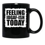 Feeling Idgaf-Ish Today Black Coffee Mug, Gift Coffee Mug - Black