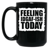 Feeling Idgaf-Ish Today Black Coffee Mug, Gift Coffee Mug