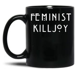 Feminist Killjoy Black Coffee Mug, Gift Coffee Mug