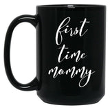 First Time Mommy (3) Black Coffee Mug, Gift Coffee Mug