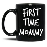 First Time Mommy (4) Black Coffee Mug, Gift Coffee Mug