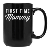 First Time Mommy Black Coffee Mug, Gift Coffee Mug - Black