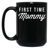 First Time Mommy Black Coffee Mug, Gift Coffee Mug