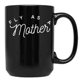 Fly As A Mother Black Coffee Mug, Gift Coffee Mug - Black