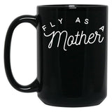 Fly As A Mother Black Coffee Mug, Gift Coffee Mug