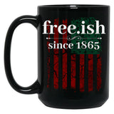 Free-Ish Since 1865 Juneteenth Day Gift Black Coffee Mug