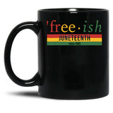 Free-Ish Since 1865 Juneteenth Black Coffee Mug