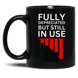 Fully Depreciated But Still In Use Black Coffee Mug, Gift Coffee Mug