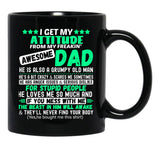 Fun Daddy Apparel I Get My Attitude From My Awesome Dad Black Coffee Mug, Gift Coffee Mug - Black