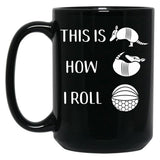 Funny Armadillo This Is How I Roll Cute Animal Pose Design Black Coffee Mug, Gift Coffee Mug