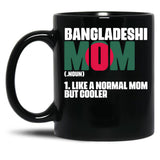 Funny Bangladeshi Mom Like A Normal Dad But Cooler Bengali Black Coffee Mug, Gift Coffee Mug