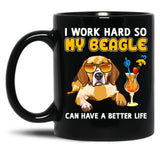 Funny Beagle Shirt Beagle Lover Design I Work Hard So My Beagle Can Have A Better Life Black Coffee Mug, Gift Coffee Mug