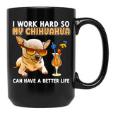 Funny Chihuahua Shirt Chihuahua Lover Design I Work Hard So My Chihuahua Can Have A Better Life Black Coffee Mug, Gift Coffee Mug - Black