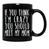 Funny Crazy Family Mom Sarcastic T-Shirt Black Coffee Mug, Gift Coffee Mug - Black