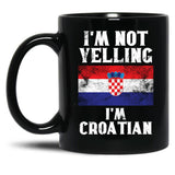 Funny Croatian Gift I'M Not Yelling I'M Croatian - Retro Croatia Flag - Croatia Pride Black Coffee Mug, Gift Coffee Mug