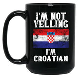 Funny Croatian Gift I'M Not Yelling I'M Croatian - Retro Croatia Flag - Croatia Pride Black Coffee Mug, Gift Coffee Mug