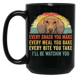 Funny Dachshund Every Snack You Make Every Meal You Bake Every Bite You Take I'Ll Be Watching You Black Coffee Mug, Gift Coffee Mug
