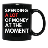 Funny Dad Mom Parents Day Spending A Lot Money At The Moment Black Coffee Mug, Gift Coffee Mug - Black